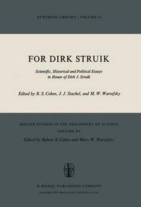 Cover image for For Dirk Struik: Scientific, Historical and Political Essays in Honor of Dirk J. Struik