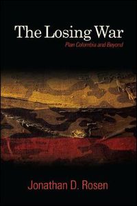Cover image for The Losing War: Plan Colombia and Beyond