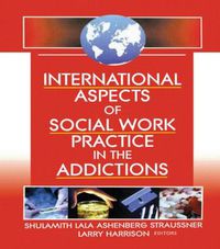 Cover image for International Aspects of Social Work Practice in the Addictions