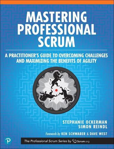 Cover image for Mastering Professional Scrum: A Practitioners Guide to Overcoming Challenges and Maximizing the Benefits of Agility