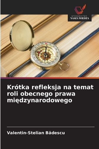 Cover image for Krotka refleksja na temat roli obecnego prawa międzynarodowego