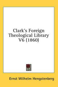 Cover image for Clark's Foreign Theological Library V6 (1860)