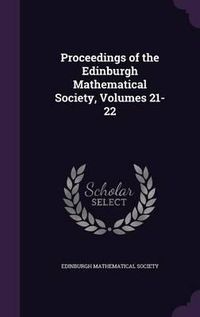 Cover image for Proceedings of the Edinburgh Mathematical Society, Volumes 21-22