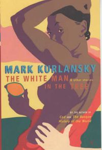 Cover image for The White Man in the Tree: And Other Stories
