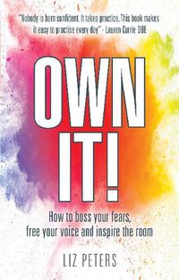 Cover image for Own It!: How to boss your fears, free your voice and inspire the room