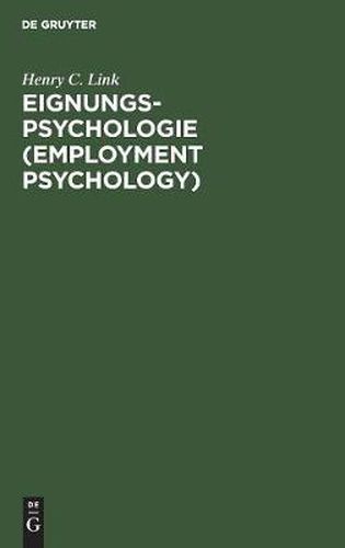 Cover image for Eignungs-Psychologie (Employment Psychology): Anwendung Wissenschaftlicher Verfahren Bei Der Auswahl Und Ausbildung Von Angestellten Und Arbeitern