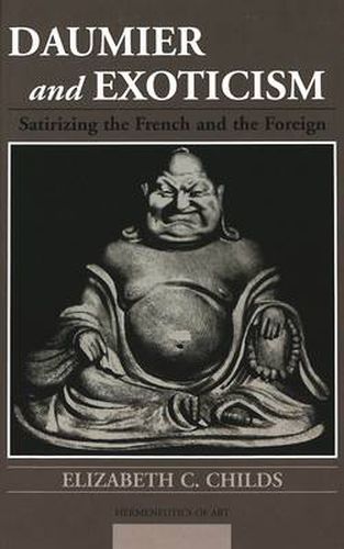 Cover image for Daumier and Exoticism: Satirizing the French and the Foreign