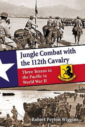 Cover image for Jungle Combat with the 112th Cavalry: Three texans in the Pacific in World War II