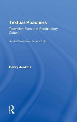 Cover image for Textual Poachers: Television Fans and Participatory Culture