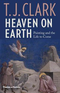 Cover image for Heaven on Earth: Painting and the Life to Come