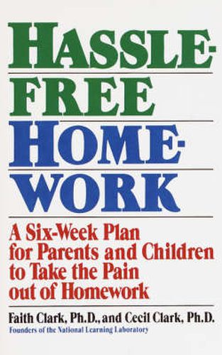 Cover image for Hassle-Free Homework: A Six-Week Plan for Parents and Children to Take the Pain Out of Homework