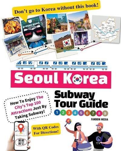 Cover image for Seoul Korea Subway Tour Guide - How To Enjoy The City's Top 100 Attractions Just By Taking Subway!