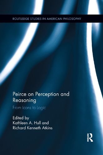 Cover image for Peirce on Perception and Reasoning: From Icons to Logic