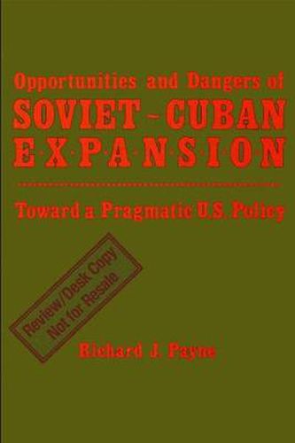 Opportunities and Dangers of Soviet-Cuban Expansion: Towards a Pragmatic U.S. Policy