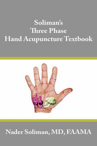 Cover image for Soliman's Three Phase Hand Acupuncture Textbook