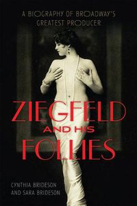 Cover image for Ziegfeld and His Follies: A Biography of Broadway's Greatest Producer