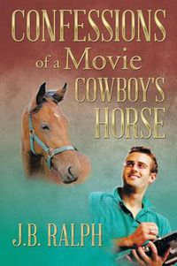 Cover image for Confessions of a Movie Cowboy's Horse