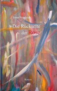 Cover image for Die Ruckseite der Rose: Roman