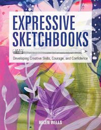 Cover image for Expressive Sketchbooks: Developing Creative Skills, Courage, and Confidence