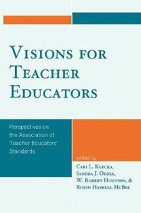 Cover image for Visions for Teacher Educators: Perspectives on the Association of Teacher Educators' Standards
