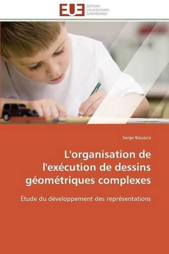 Cover image for L'Organisation de l'Ex cution de Dessins G om triques Complexes