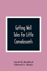 Cover image for Getting Well: Tales For Little Convalescents