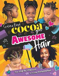 Cover image for Cocoa Girl Awesome Hair: Your Step-by-Step Guide to Styling Textured Hair