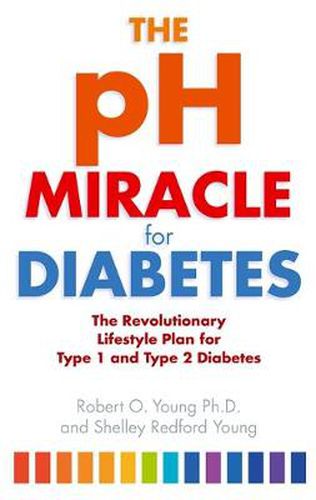 Cover image for The pH Miracle For Diabetes: The Revolutionary Lifestyle Plan for Type 1 and Type 2 Diabetes