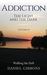 Cover image for Addiction The Light and the Dark: Volume II