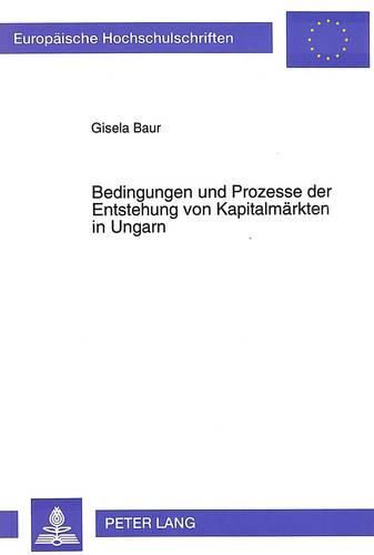 Cover image for Bedingungen Und Prozesse Der Entstehung Von Kapitalmaerkten in Ungarn