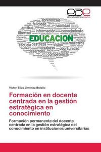 Cover image for Formacion en docente centrada en la gestion estrategica en conocimiento