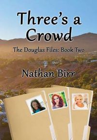 Cover image for Three's a Crowd - the Douglas Files: Book Two