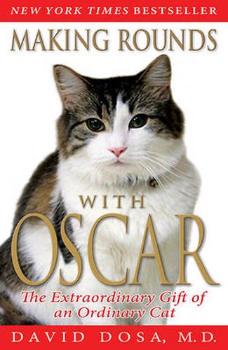 Cover image for Making Rounds with Oscar: The Extraordinary Gift of an Ordinary Cat