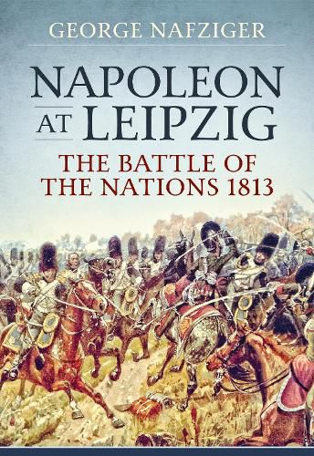 Cover image for Napoleon at Leipzig: The Battle of the Nations 1813
