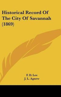 Cover image for Historical Record Of The City Of Savannah (1869)