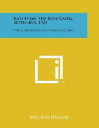 Cover image for Rays from the Rose Cross, September, 1924: The Rosicrucian Fellowship Magazine