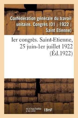 Ier Congres. Saint-Etienne, 25 Juin-1er Juillet 1922