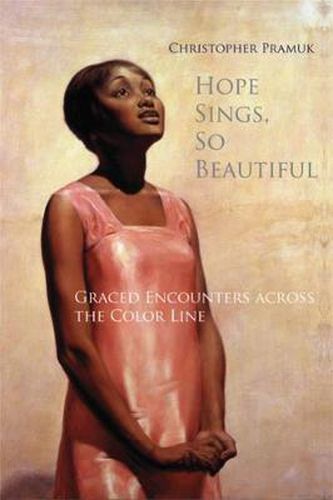 Cover image for Hope Sings, So Beautiful: Graced Encounters Across the Color Line