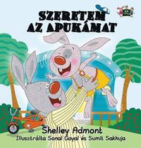 Cover image for I Love My Dad (Hungarian Edition)