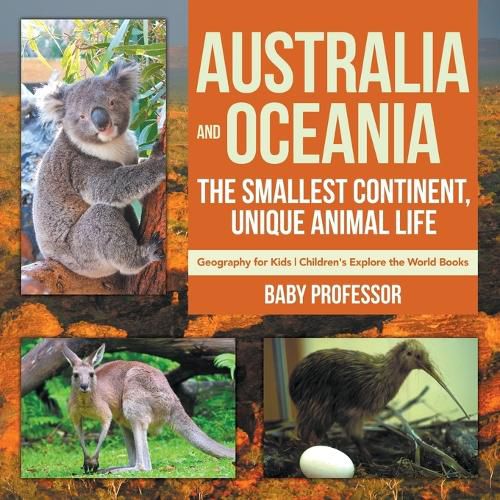 Cover image for Australia and Oceania: The Smallest Continent, Unique Animal Life - Geography for Kids Children's Explore the World Books