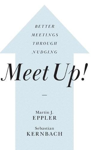 Cover image for Meet Up!: Better Meetings Through Nudging