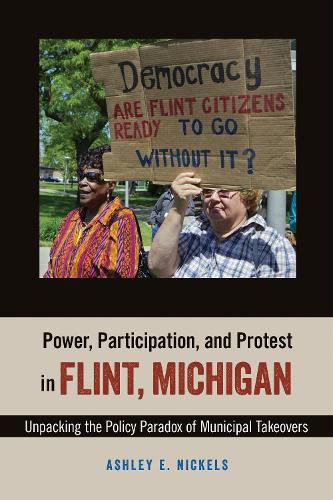 Cover image for Power, Participation, and Protest in Flint, Michigan: Unpacking the Policy Paradox of Municipal Takeovers