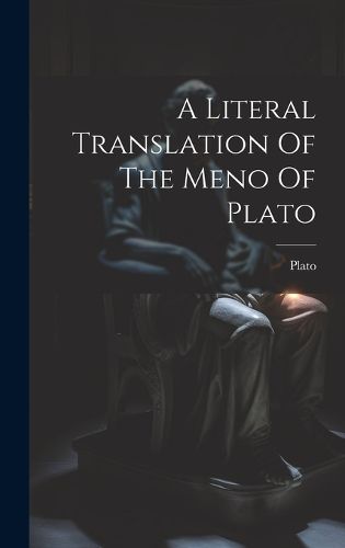 Cover image for A Literal Translation Of The Meno Of Plato