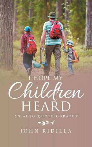 Cover image for I Hope My Children Heard: An Auto-Quote-Ography