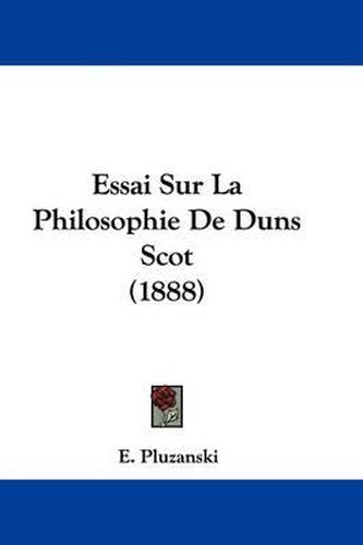 Cover image for Essai Sur La Philosophie de Duns Scot (1888)