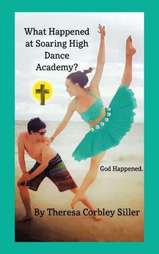 Cover image for What Happened at Soaring High Dance Academy? God Happened.