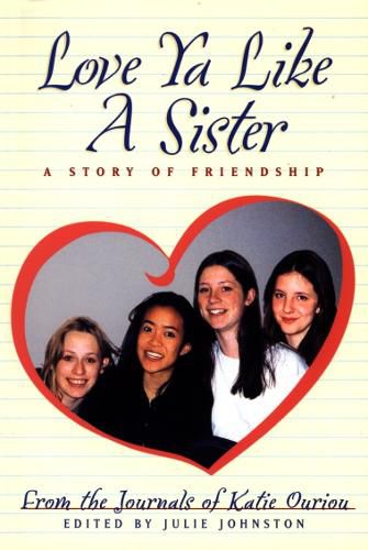Cover image for Love Ya Like a Sister: A Story of Friendship : from the Journals of Katie Ouriou