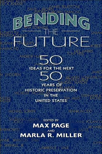 Cover image for Bending the Future: Fifty Ideas for the Next Fifty Years of Historic Preservation in the United States