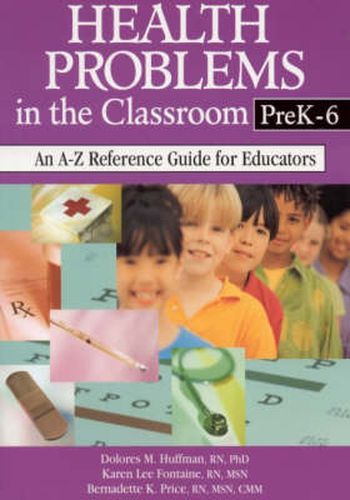 Health Problems in the Classroom, Pre K-6: An A-Z Reference Guide for Educators