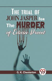 Cover image for The Trial of John Jasper for the Murder of Edwin Drood